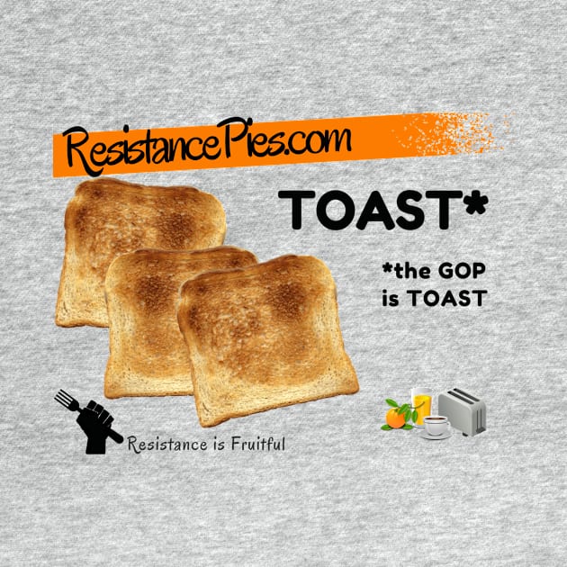 TOAST the GOP by ResistancePies